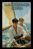 A Forbidden Love: Book One 1068484101 Book Cover