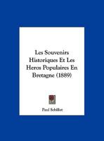 Les Souvenirs Historiques Et Les Heros Populaires En Bretagne (1889) 1120403014 Book Cover