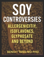 THE SOY DILEMMA: Allergy, Estrogen, Glyphosate and Global Controversies—The Truth About Soy’s Impact on Human Health B0FJ79R7GW Book Cover