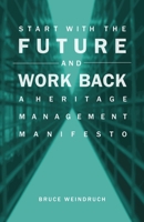 Start with the Future and Work Back: A Heritage Management Manifesto 0761867554 Book Cover