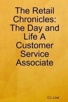 The Retail Chronicles: The Day and Life A Customer Service Associate: Retail isn't as easy as you think B09BL3X37W Book Cover