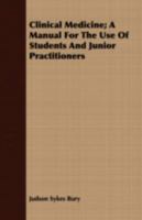 Clinical Medicine; a Manual for the use of Students and Junior Practitioners 1347182845 Book Cover