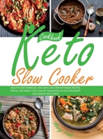 Keto Slow Cooker Cookbook: Healthy, Not Expensive, and Easy Low-Carb Ketogenic Recipes for All the Family That Cook by Themselves in Your Crockpot. Lose Weight with Taste 1914053214 Book Cover