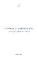 Le Monde En Petit Et La Vie En Grand: Promenade En Nouvelle-Zelande 2954834528 Book Cover