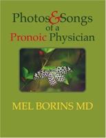 Photos & Songs of a Pronoic Physician 1412090717 Book Cover