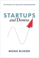 Startups and Downs: The Secrets of Resilient Entrepreneurs 1950906086 Book Cover
