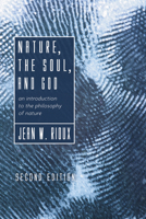 Nature, the Soul, and God, 2nd Edition: An Introduction to the Philosophy of Nature 166670248X Book Cover