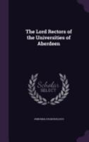 The Lord Rectors of the Universities of Aberdeen 1165523353 Book Cover