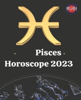 Pisces. Horoscope 2023 B0BMZBG9LL Book Cover