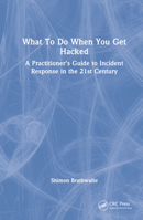 What to Do When You Get Hacked: A Practitioner's Guide to Incident Response in the 21st Century 103220608X Book Cover