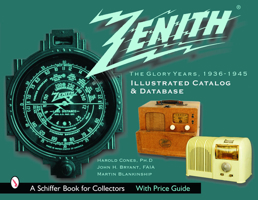Zenith Radio: The Glory Years, 1936-1945: Illustrated Catalog and Database 0764318837 Book Cover