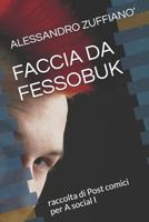 FACCIA DA FESSOBUK: raccolta di Post comici per A social I 1728941539 Book Cover