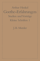 Goethe-Erfahrungen: Studien Und Vorträge. Kleine Schriften 1 3476005194 Book Cover