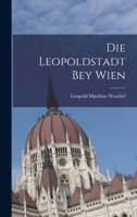 Die Leopoldstadt bey Wien 1017665338 Book Cover