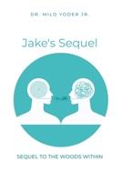Jake's Sequel: A Sequel to The Woods Within 1685373879 Book Cover