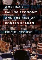 America's Failing Economy and the Rise of Ronald Reagan 331970544X Book Cover