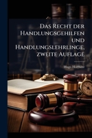 Das Recht Der Handlungsgehilfen Und Handlungslehrlinge Auf Grund Des Handelsgesetzbuches: Der Reichs-Gewerbeordnung, Der Reichsversicherungsgesetze, D 1273651766 Book Cover