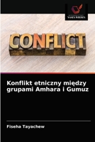 Konflikt etniczny mi&#281;dzy grupami Amhara i Gumuz 620336178X Book Cover