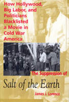 The Suppression of Salt of the Earth: How Hollywood, Big Labor and Politicians Blacklisted a Movie in Cold War America 0826320287 Book Cover