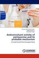 Anticonvulsant activity of pentazocine and its probable mechanism: An Experimental Pharmacological Study 3848493691 Book Cover