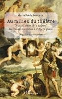 Au milieu du théâtre: A quell'amor ch'e palpito" Du roman-feuilleton à l'Opéra global" (French Edition) 2343178283 Book Cover