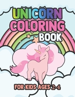 Unicorn Coloring Book for Kids Ages 2-4: Beautiful Unique Unicorns Coloring Book Will Be Interesting for Boys Girls Toddlers 1695558286 Book Cover