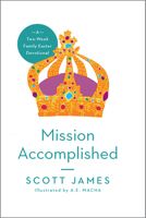 Mission Accomplished: A Two-Week Family Easter Devotional 1939946573 Book Cover