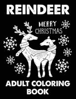 Reindeer Merry Christmas Adult Coloring Book: An Adult Reindeer Coloring Book with Fun, Easy, and Relaxing Designs Great Gifts For Holiday Christmas B08NW3MKVM Book Cover