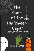The Case of the Halloween Caper: Toby Jones Mysteries B0CKLQCGXX Book Cover