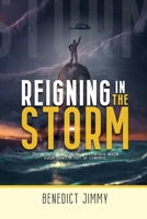 REIGNING IN THE STORM: DIVINE WAYS OF BEING IN CONTROL OF YOUR LIFE IN A TROUBLE SEASON B09CRGYTSR Book Cover
