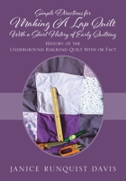 Simple Directions for Making A Lap Quilt With a Short History of Early Quilting: History of the Underground Railroad Quilt Myth or Fact 1977258808 Book Cover