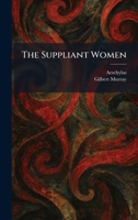 The Suppliant Women 1026019974 Book Cover