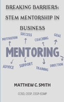 Breaking Barriers: S.T.E.M Mentorship in Business 1088098029 Book Cover