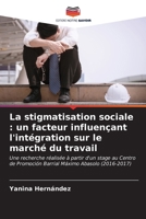 La stigmatisation sociale: un facteur influençant l'intégration sur le marché du travail (French Edition) 6206929450 Book Cover