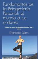 Fundamentos de la Reingeniería Personal: el mundo a tus órdenes: Viviendo un mundo de infinitas posibilidades, aquí y ahora 1980673330 Book Cover
