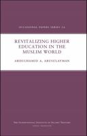 Revitalizing Higher Education in the Muslim World 1565644301 Book Cover