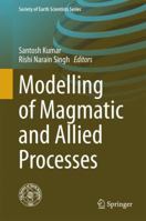 Modelling of Magmatic and Allied Processes 3319064703 Book Cover