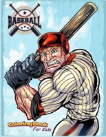 Baseball Coloring Book For Kids And Adults: Baseball coloring book for boys and girls ages 8-12 with all teams and all stars players of the Baseball league B09TDPHHYB Book Cover