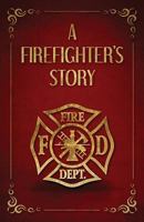 A Firefighter's Story 1981396365 Book Cover