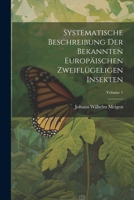 Systematische Beschreibung Der Bekannten Europäischen Zweiflügeligen Insekten; Volume 1 (German Edition) 1022811819 Book Cover