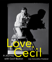 Love, Cecil: A Journey with Cecil Beaton 1419726609 Book Cover