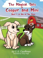 The Magical Tails of Cooper and Mini: Book 1: A Tale of Two Trees B0BLR3KVQ5 Book Cover