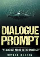 Dialogue Prompt: "We Are Not Alone In The Universe!" 0692828451 Book Cover