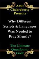 Why Different Scripts & Languages Was Needed to Pray Silently?: The Ultimate Question to God 1728819385 Book Cover