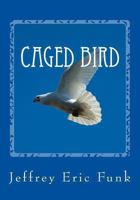 Caged Bird 1480102903 Book Cover