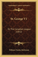 St. George; Or, the Canadian League 1164901850 Book Cover