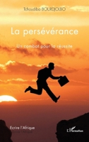 La persévérance: Un combat pour la réussite (Écrire l'Afrique) 2343247994 Book Cover