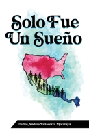 Solo Fue Un Sueño B0B3P5MT1T Book Cover