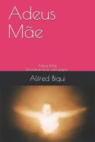 Adeus m�e: Encontrar-te-ei com pap� 1099757584 Book Cover