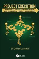 Project Execution: A Practical Approach to Industrial and Commercial Project Management 1138118087 Book Cover